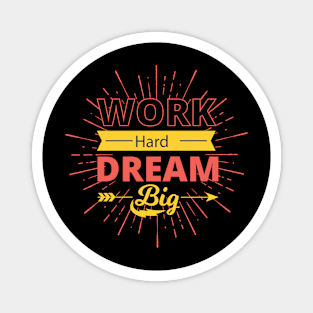 Work Hard Dream Big Magnet